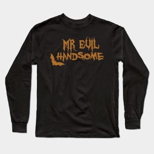 Mr evil handsome Long Sleeve T-Shirt